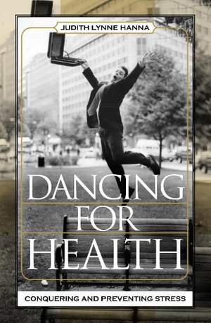 Dancing for Health: Conquering and Preventing Stress