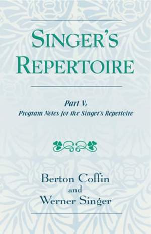 The Singer's Repertoire, Part V: Program Notes for the Singer's Repertoire