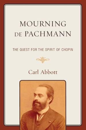 Mourning de Pachmann: The Quest for the Spirit of Chopin
