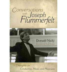 Conversations with Joseph Flummerfelt: Thoughts on Conducting, Music, and Musicians