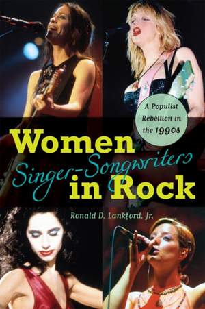 Women Singer-Songwriters in Rock: A Populist Rebellion in the 1990s