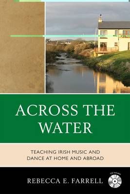 Across the Water: Teaching Irish Music and Dance at Home and Abroad