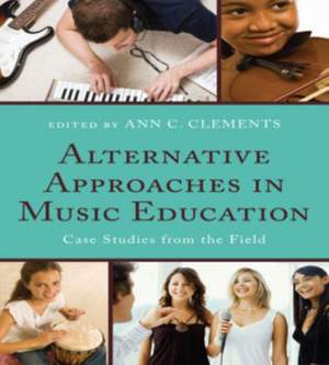 Alternative Approaches in Music Education: Case Studies from the Field