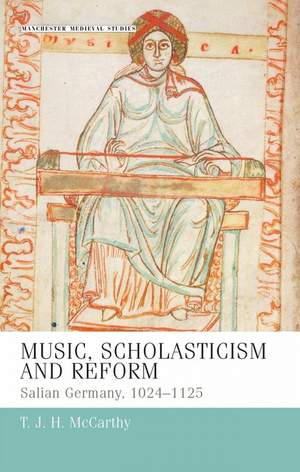 Music, Scholasticism and Reform: Salian Germany 1024–1125
