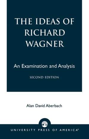 The Ideas of Richard Wagner: An Examination and Analysis