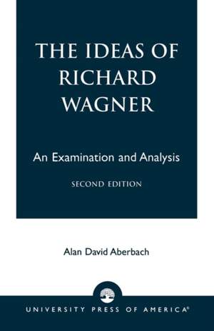 The Ideas of Richard Wagner: An Examination and Analysis