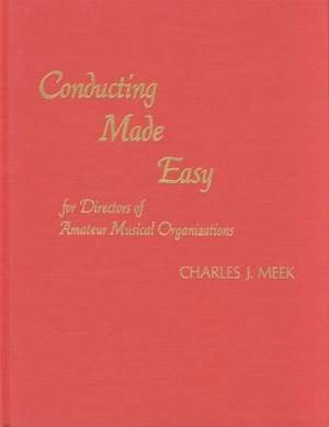 Conducting Made Easy for Directors of Amateur Musical Organizations