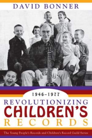 Revolutionizing Children's Records: The Young People's Records and Children's Record Guild Series, 1946-1977