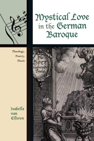 Mystical Love in the German Baroque: Theology, Poetry, Music Product Image