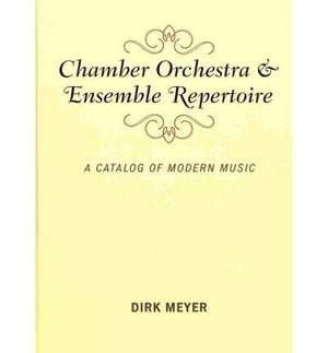 Chamber Orchestra and Ensemble Repertoire: A Catalog of Modern Music
