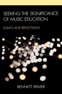 Seeking the Significance of Music Education: Essays and Reflections