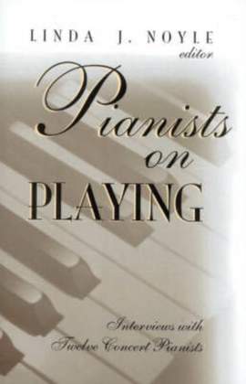 Pianists on playing: interviews with twelve concert pianists