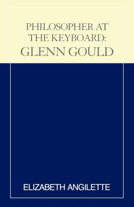 Philosopher at the Keyboard: Glenn Gould