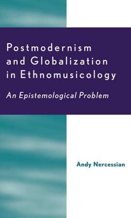 Postmodernism and Globalization in Ethnomusicology: An Epistemological Problem