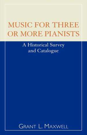 Music for Three or More Pianists: A Historical Survey and Catalogue
