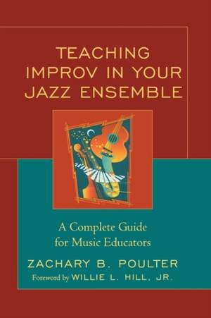 Teaching Improv in Your Jazz Ensemble: A Complete Guide for Music Educators