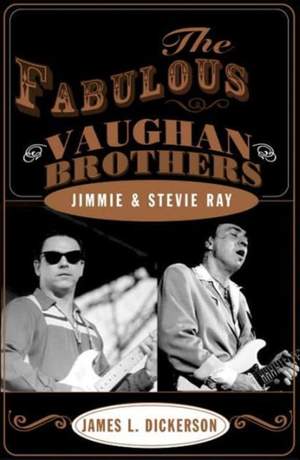 The Fabulous Vaughan Brothers: Jimmie and Stevie Ray