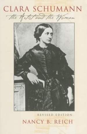 Clara Schumann: The Artist and the Woman