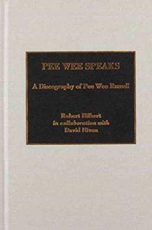 Pee Wee Speaks: A Discography of Pee Wee Russell