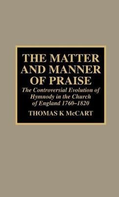 The Matter and Manner of Praise: The Controversial Evolution of Hymnody in the Church of England, 1760-1820