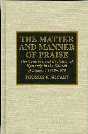 The Matter and Manner of Praise: The Controversial Evolution of Hymnody in the Church of England, 1760-1820