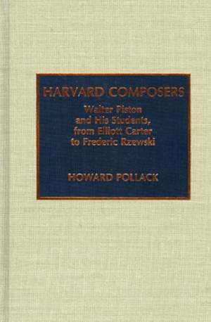 Harvard Composers: Walter Piston and His Students, from Elliot Carter to Frederic Rzewski