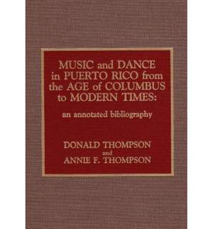 Music and Dance in Puerto Rico from the Age of Columbus to Modern Times: An Annotated Bibliography