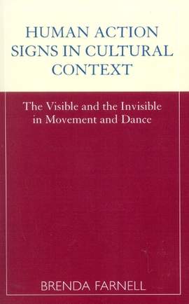 Human Action Signs in Cultural Context: The Visible and the Invisible in Movement and Dance
