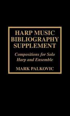 Harp Music Bibliography Supplement: Compositions for Solo Harp and Harp Ensemble
