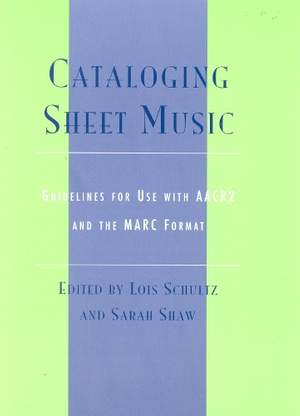 Cataloging Sheet Music: Guidelines for Use with AACR2 and the MARC Format