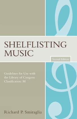 Shelflisting Music: Guidelines for Use with the Library of Congress Classification: M