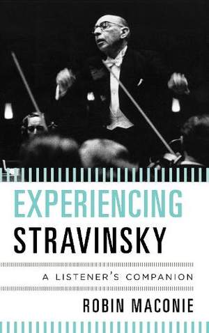Experiencing Stravinsky: A Listener's Companion