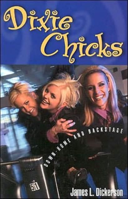 Dixie Chicks: Down-Home and Backstage