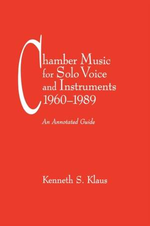 Chamber Music for Solo Voice & Instruments, 1960-1989: An Annotated Guide