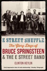 E Street Shuffle: The Glory Days of Bruce Springsteen and the E Street Band