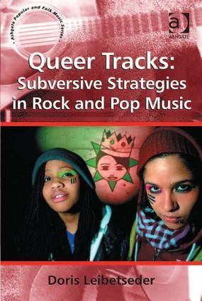 Queer Tracks: Subversive Strategies in Rock and Pop Music