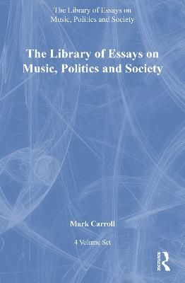The Library of Essays on Music, Politics and Society: 4-Volume Set