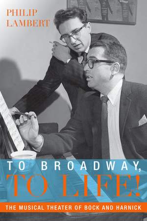 To Broadway, To Life!: The Musical Theater of Bock and Harnick Product Image