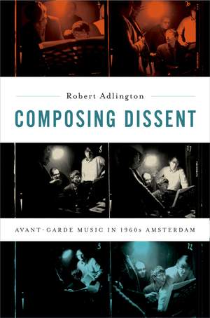 Composing Dissent: Avant-garde Music in 1960s Amsterdam