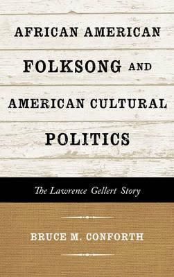 African American Folksong and American Cultural Politics: The Lawrence Gellert Story