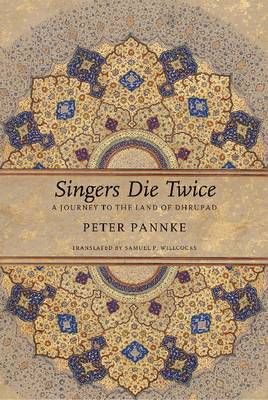 Singers Die Twice: A Journey to the Land of Dhrupad