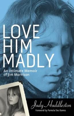 Love Him Madly: An Intimate Memoir of Jim Morrison