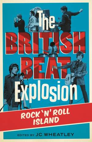 The British Beat Explosion: Rock 'N' Roll Island
