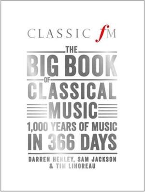 The Big Book of Classical Music: 1000 Years of Classical Music in 366 Days
