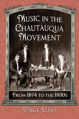 Music in the Chautauqua Movement: From 1874 to the 1930s