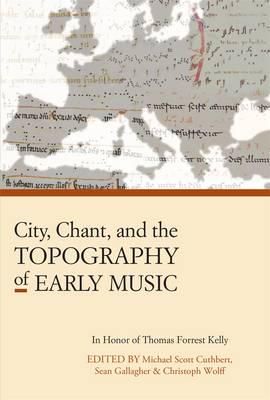 City, Chant, and the Topography of Early Music