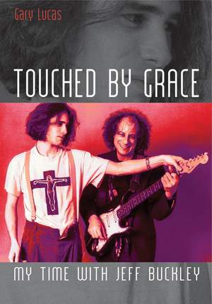 Touched by Grace: My Time with Jeff Buckley