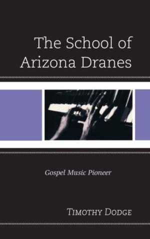 The School of Arizona Dranes: Gospel Music Pioneer