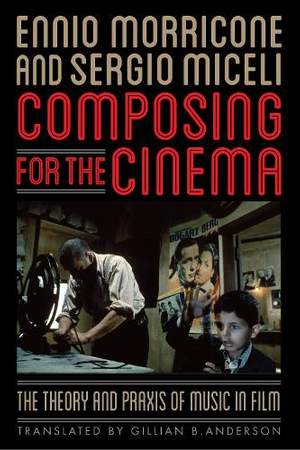 Composing for the Cinema: The Theory and Praxis of Music in Film