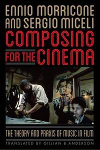 Composing for the Cinema: The Theory and Praxis of Music in Film